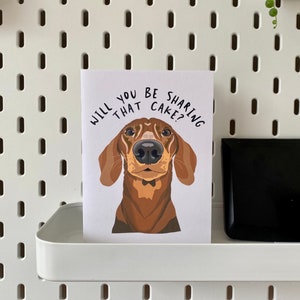 Funny Dachshund Birthday Card Will You Be Sharing That Cake Handmade A6 Custom Coat Colours Available Recyclable image 5