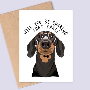 Funny Dachshund Birthday Card - Will You Be Sharing That Cake? - Handmade - A6 - Custom Coat Colours Available - Recyclable