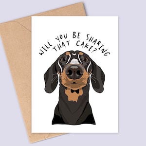 Funny Dachshund Birthday Card Will You Be Sharing That Cake Handmade A6 Custom Coat Colours Available Recyclable image 1