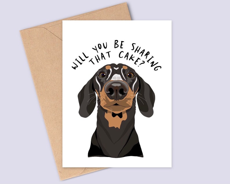 Funny Dachshund Birthday Card Will You Be Sharing That Cake Handmade A6 Custom Coat Colours Available Recyclable image 1