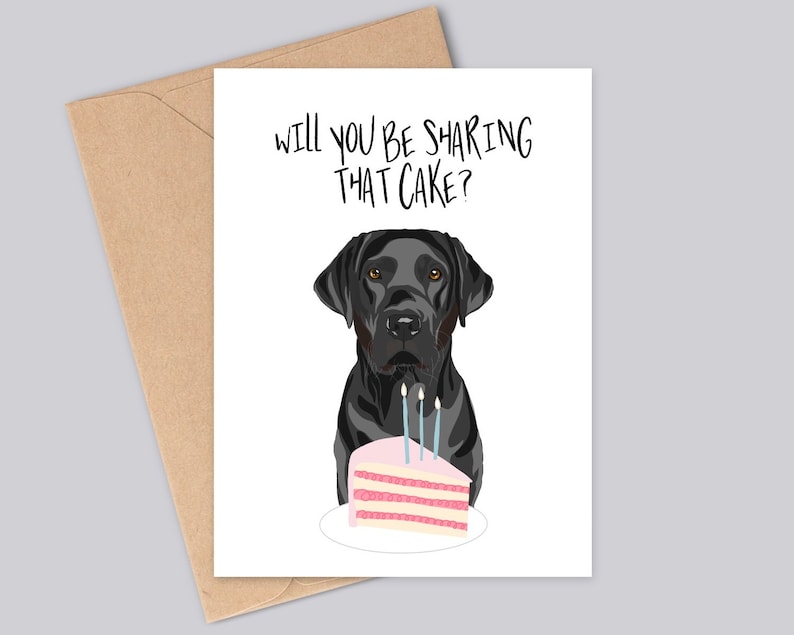 Customised Labrador Birthday A6 Card Will you be sharing that cake Black, Golden, Fox Red, Chocolate, or Silver Coat Colours. Black