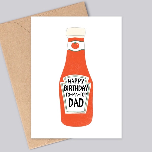 Funny, Customisable Tomato Sauce Birthday Card - ‘Happy Birthday To-ma-top Dad/Mum/Brother/Sister/Son/Daughter - Personalised Ketchup Label