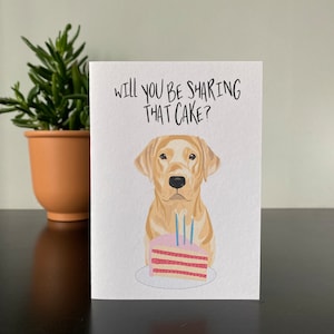 Carte personnalisée A6 d'anniversaire de Labrador - Partagerez-vous ce gâteau ? - Couleurs de manteau noir, doré, rouge renard, chocolat ou argent. Golden