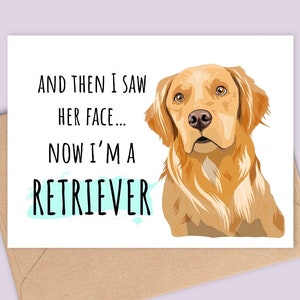 Tarjeta de felicitación con mensaje de "Te atrapé con un perro Golden Retriever" - Y entonces vi su rostro... Ahora soy un retriever - Tarjeta de aniversario/San Valentín - Acabado mate