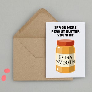 Extra Smooth Peanut Butter Pick up line Valentines Day Card Handmade A6 Recyclable image 2