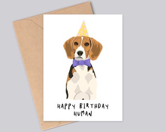 Happy Birthday Human - Belle carte d'anniversaire Beagle - Fait main - A6 - Imprimée sur une carte mate et texturée - Recyclable