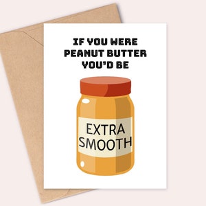 Extra Smooth Peanut Butter Pick up line Valentines Day Card Handmade A6 Recyclable image 1