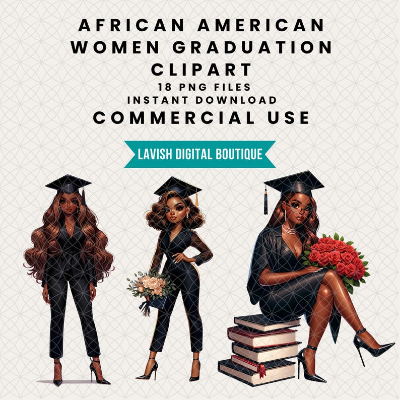 May include: Three illustrations of African American women in graduation caps and gowns. One woman is standing with a bouquet of flowers, another is standing with her hand on her hip, and the third is sitting on a stack of books with a bouquet of red roses.