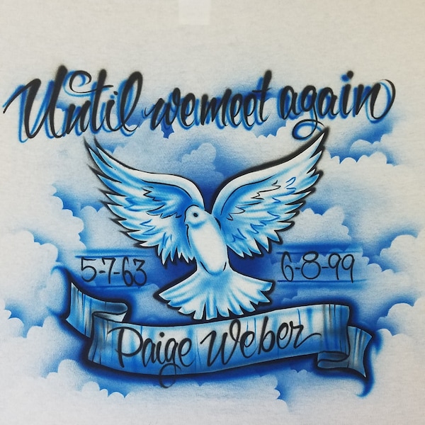 Airbrushed memorial t-shirt Dove in clouds Design Until we meet again In loving memory Rest in peace RIP shirt Memorial shirt Airbrush shirt