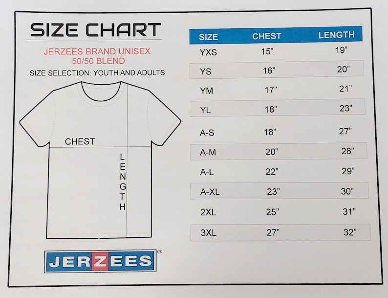 May include: Size chart for Jerzees brand unisex t-shirts, showing chest and length measurements in inches for youth and adult sizes.  Sizes include YXS, YS, YM, YL, A-S, A-M, A-L, A-XL, 2XL, and 3XL.