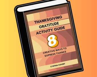Thanksgiving Gratitude Activity Guide - 8 Creative Ways To Express Thanks