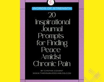 Words of Strength: 20 Inspirational Journal Prompts for Finding Peace Amidst Chronic Pain