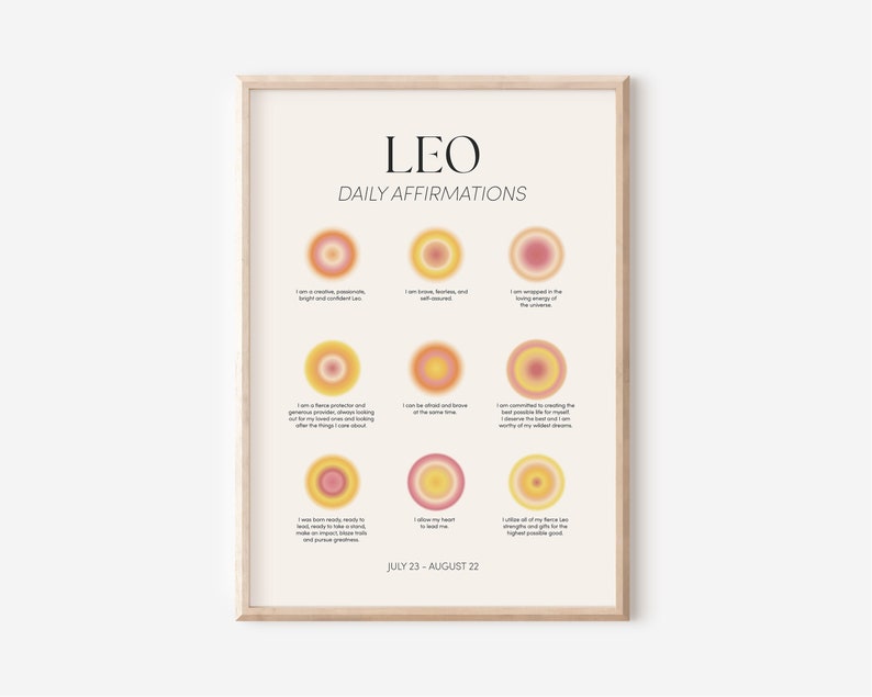 May include: A printable poster with a daily affirmation guide for Leo zodiac signs. The poster features a light brown frame, a white background, and a series of colorful circles with affirmations written in black text. The text "LEO DAILY AFFIRMATIONS" is at the top of the poster, and the dates "JULY 23 - AUGUST 22" are at the bottom.
