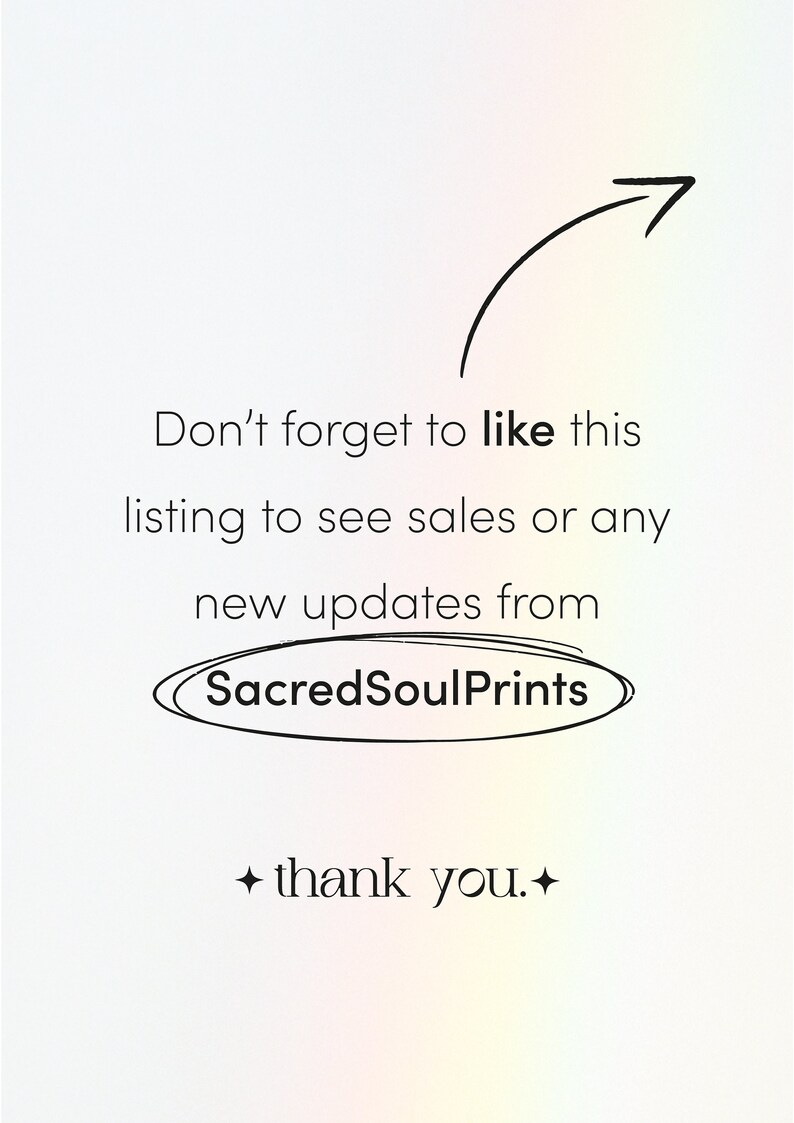 May include: Text that reads "Don't forget to like this listing to see sales or any new updates from SacredSoulPrints thank you." with an arrow pointing to the right.