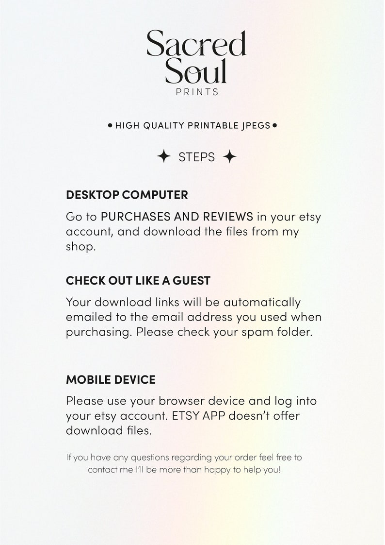 May include: A white background with black text explaining how to download digital files from Etsy. The text includes instructions for both desktop computers and mobile devices. The text also includes the phrase "Sacred Soul Prints".