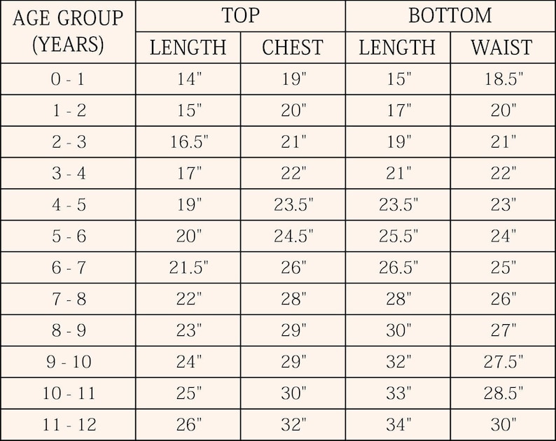 May include: A beige chart with size measurements for children's tops and bottoms. The chart includes age groups from 0-1 to 11-12 years, with measurements in inches for length, chest, and waist.