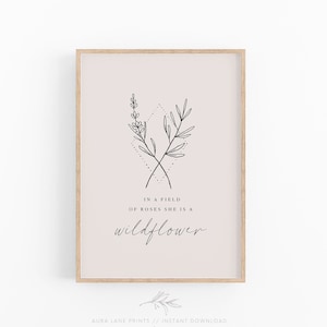 In A Field Of Roses She Is A Wildflower, Girl Nursery Prints, Nursery Wall Art Sign, Floral Nursery Print, Wild Flower Print, Girls Room Art