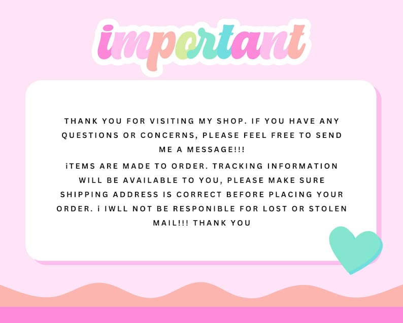 May include: A rectangular sign with a light pink background and a white centre panel. The word important is written in a colourful, bubbly font at the top. The text provides shop instructions regarding messages, made-to-order items, and shipping.