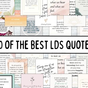 May include: A collage of 40 inspirational quotes from the Church of Jesus Christ of Latter-day Saints (LDS) with a variety of colorful backgrounds and floral designs. The quotes are about faith, family, and happiness.
