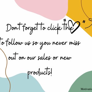 May include: A white background with colorful abstract shapes and a black handwritten message that says "Don't forget to click the heart to follow us so you never miss out on our sales or new products!" The text "Motivation for Mom" is in the bottom right corner.