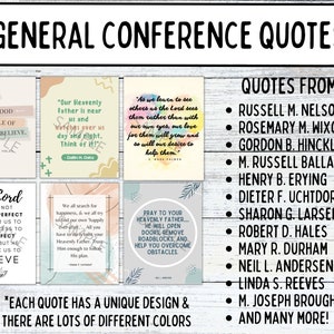 May include: A set of printable quotes from General Conference featuring inspirational messages from various LDS leaders. The quotes are displayed on colorful backgrounds with unique designs. The text includes quotes from Russell M. Nelson, Rosemary M. Wixom, Gordon B. Hinckley, M. Russell Ballard, Henry B. Eyring, Dieter F. Uchtdorf, Sharon G. Larsen, Robert D. Hales, Mary R. Durham, Neil L. Andersen, Linda S. Reeves, M. Joseph Brough, and many more.