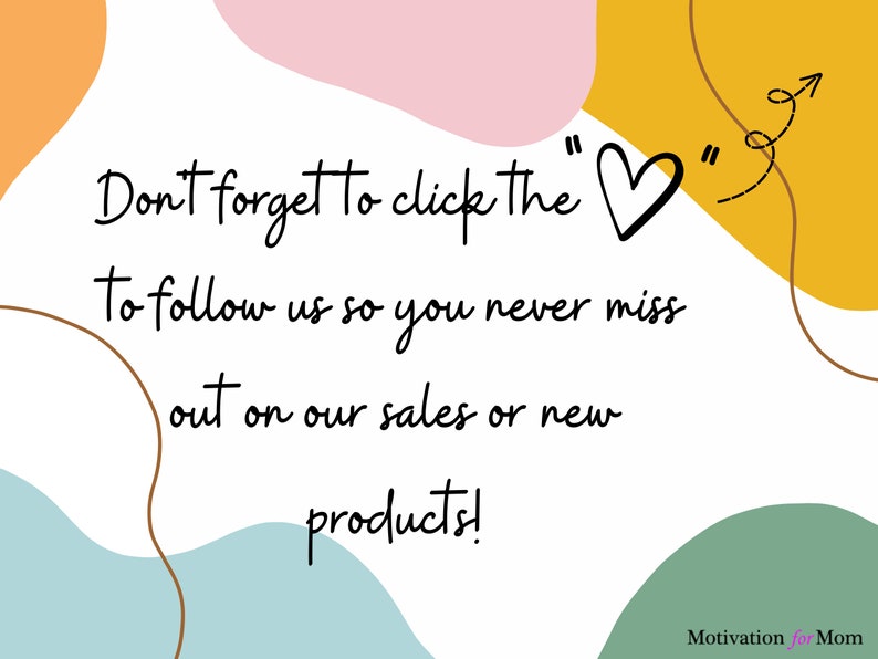 Puede incluir: Un fondo blanco con formas abstractas de colores y un mensaje escrito a mano que dice "No olvides hacer clic en el "coraz&oacute;n" para seguirnos y no perderte nuestras ofertas o nuevos productos!"  Motivation for Mom est&aacute; escrito en la parte inferior de la imagen.