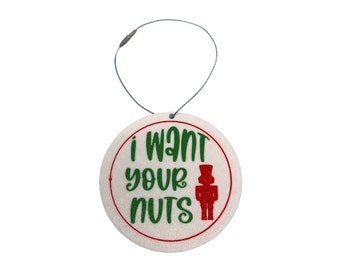 I Want Your Nuts Nutcracker Funny Gag Gift Christmas Ornament | Perfect Dirty Santa Gift Holiday Ornament