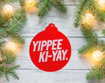 Yippee Ki-Yay Christmas Ornament - Iconische film One-Liner opnieuw ontworpen als een kerstornament - Made in The USA
