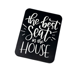 Best Seat in the House Decorative Bathroom Sign - Funny Bathroom Signs - Black & White