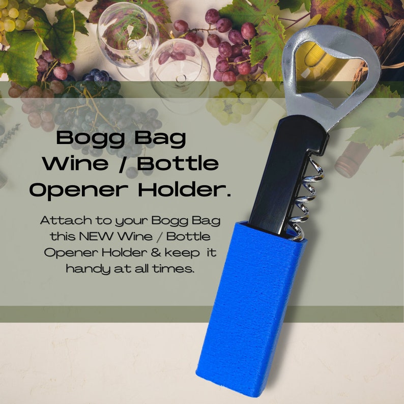 May include: A blue and black bottle opener with a corkscrew and a bottle cap opener. The opener is attached to a blue holder with the text "Bogg Bag Wine / Bottle Opener Holder. Attach to your Bogg Bag this NEW Wine / Bottle Opener Holder & keep it handy at all times."