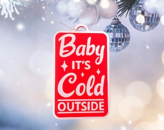 Baby It's Cold Outside Christmas Ornament - Decorative Holiday Ornament - Made in the USA