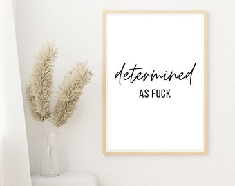 Determined As Fuck Office Humor Encouragement Printable Art | Affirmation Poster Mental Health Poster, Feminist Poster, Dorm Room Poster