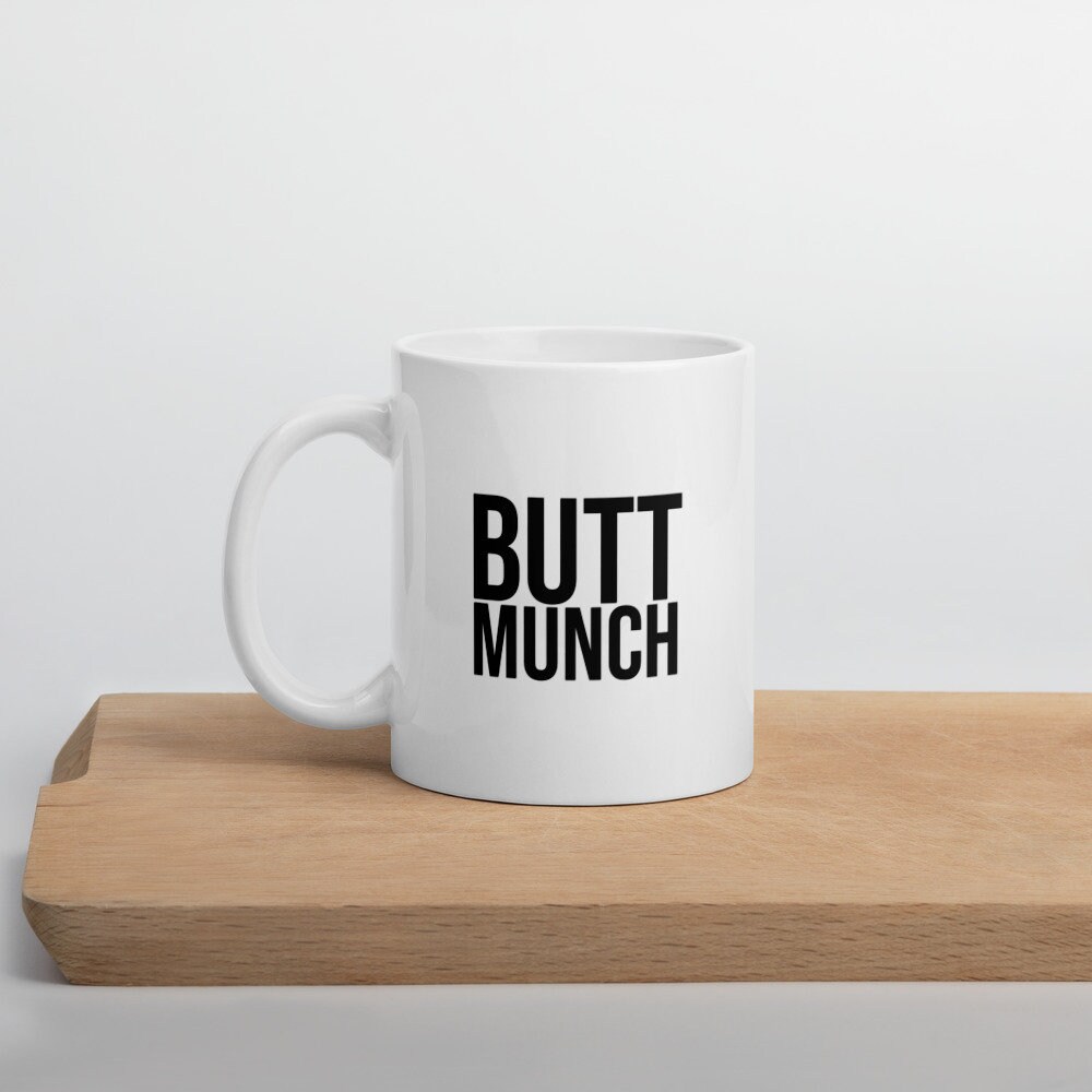 Butt Munch Mug Offensive Mug Gifts for Him Gifts for Her Etsy