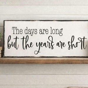 Personalized Mother's Day Gift, Rustic Farmhouse Wood Sign: The Days Are Long, Years Short (5.5"x12") Home Decor