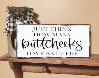 Mother's Day Gift, Funny Bathroom Sign, Butt Cheeks, Country Farmhouse Decor