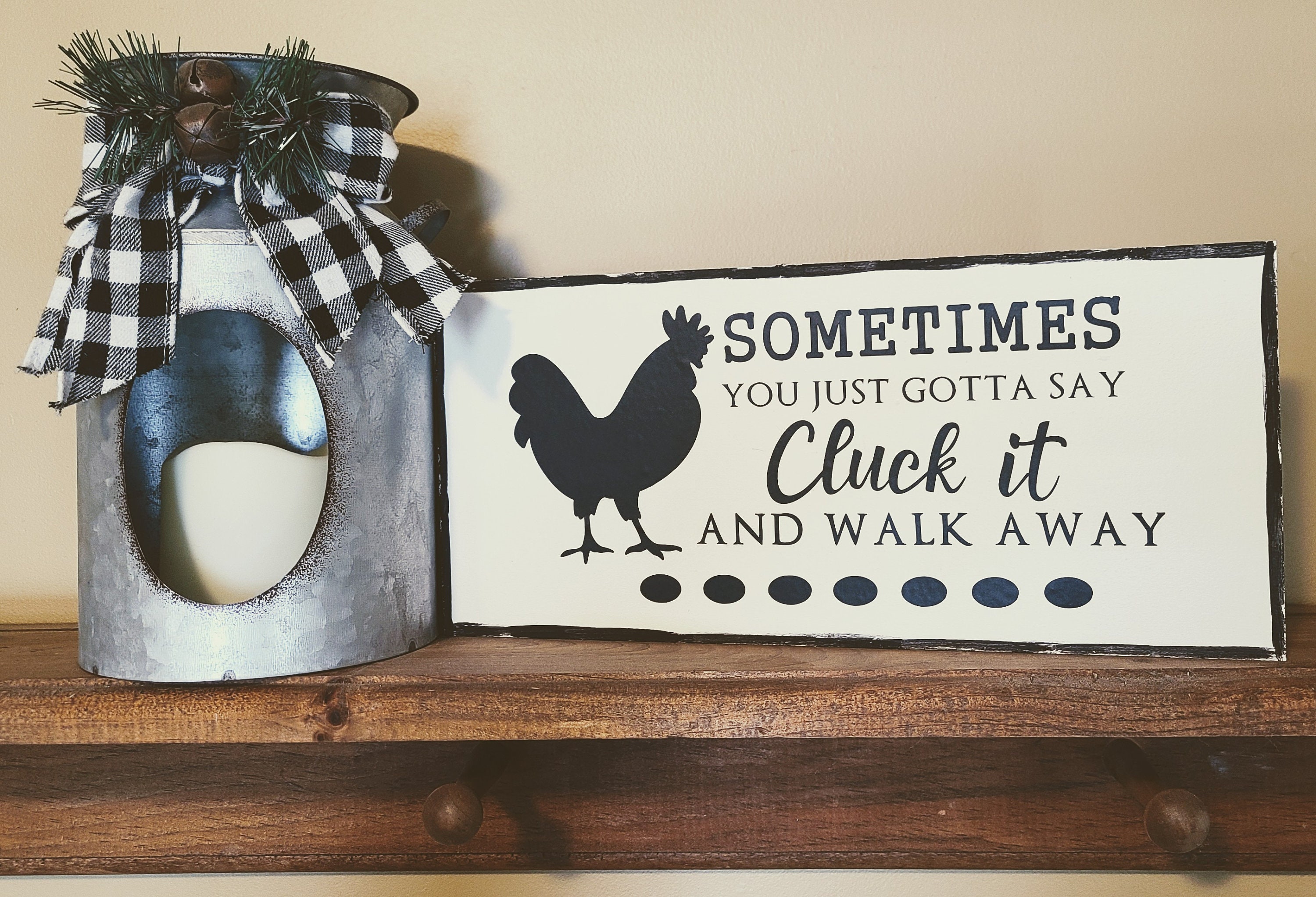 Farmhouse Country Home Decor Sign Sometimes You Have to Say Etsy