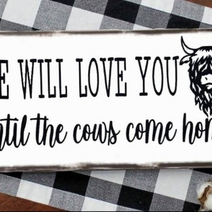 NEW Christmas Funny Nursery Wood Sign We Will Love You Until The Cows Come Home Highland Cow Theme Birthday Christmas Gift Idea