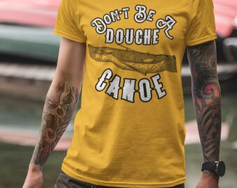 Dont Be A Douche Canoe - Unisex Jersey Short Sleeve Tee