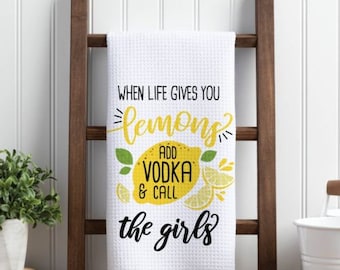 When Life Gives You Lemons Add Vodka & Call The Girls Waffle Tea Towel, Waffle Weave Kitchen Towel, Home Decor