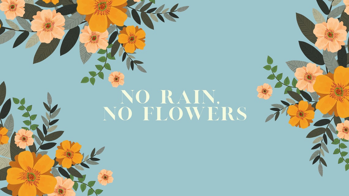 No Rain No Flowers Digital Art and Background - Etsy