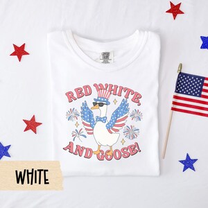 Red white and goose shirt, patriotic goose tee, funny 4th of July shirt, comfort colors tee, USA graphic tee, silly summer shirt, July 4