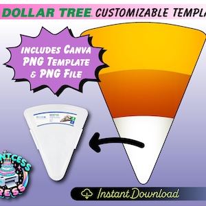 May include: A digital design template with a candy corn graphic. The image includes the text "DOLLAR TREE CUSTOMIZABLE TEMPLATE" and "INCLUDES CANVA PNG TEMPLATE & PNG FILE". A white triangular container is also shown.