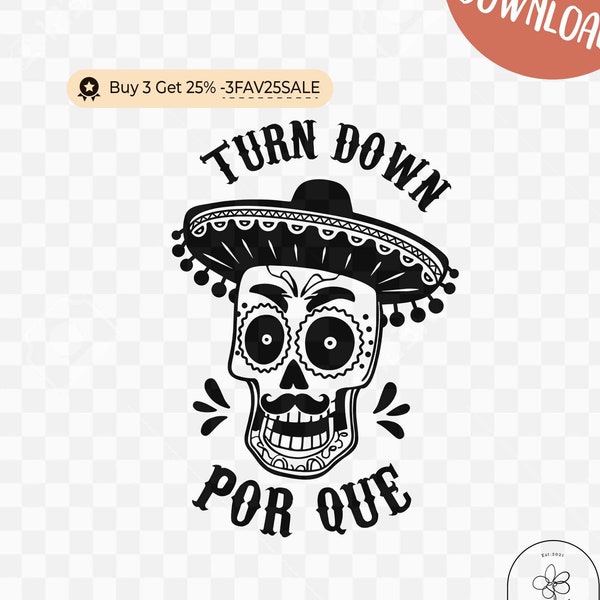 Turn Down Por Que svg, Cinco de mayo svg, Mexican holiday svg, Fiesta Shirt Svg, INSTANT DOWNLOAD for cricut design space,