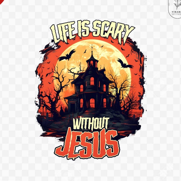 Life is Scary Without Jesus PNG Sublimation Instant download, jpg pdf Christian gifts for Halloween, scary moon, tree, Fall spooky Religious