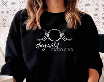 Stay Wild Moon Child Sweatshirt | Triple Moon Sweatshirt | Moon Phases Sweatshirt | Witchy Sweatshirt | Pagan Sweatshirt
