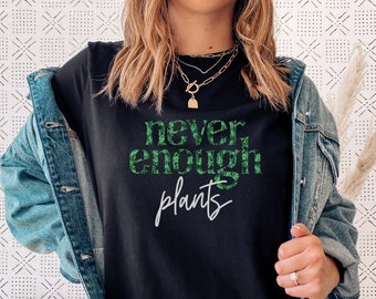 Plant Lady Shirt | Plant Mom Shirt | Cute Plant Shirt | Houseplant Shirt | Plant Lover Gift | Monstera Shirt | Never Enough Plants