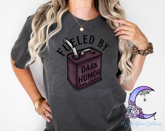 Fueled by Dark Humor and Chaos T-Shirt