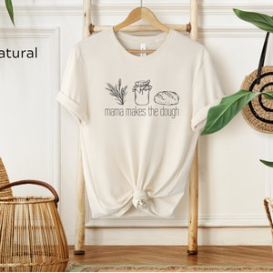 Mama Makes the Dough, Sourdough Tshirt, Bread Making Shirt, Gifts for Mom, Sourdough Must Haves, Gift, Funny Sourdough Shirt, Baking Shirt