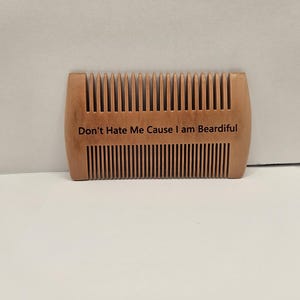 Don't Hate Me Cause I am Beardiful- Beard Comb