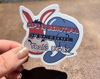 La vie est belle, c'est le système qui est moche/ Sticker électoral/ Sticker système cassé/ Sticker politique